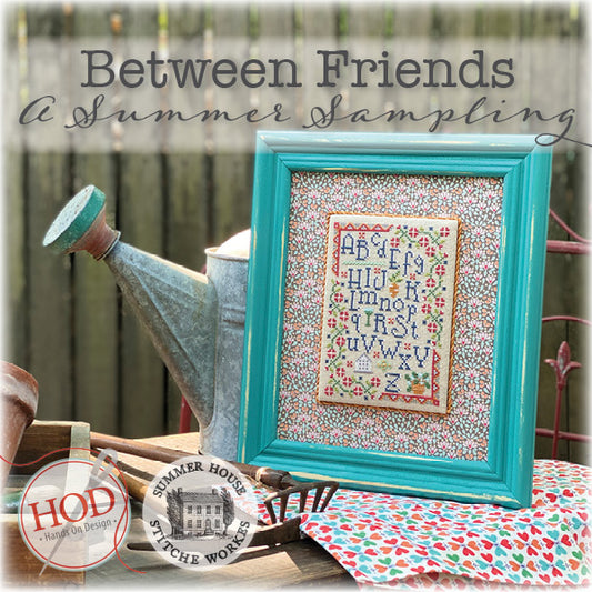 Between Friends - A Summer Sampling - Hands on Designs & Summer House Stitche Workes