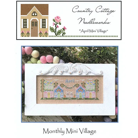 Monthly Mini Village - April - Country Cottage Needleworks