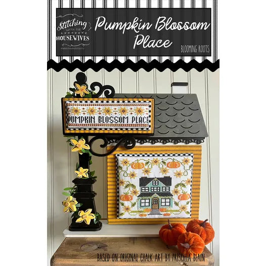 Pumpkin Blossom Place - Blooming Roots Series - Stitching With the Housewives