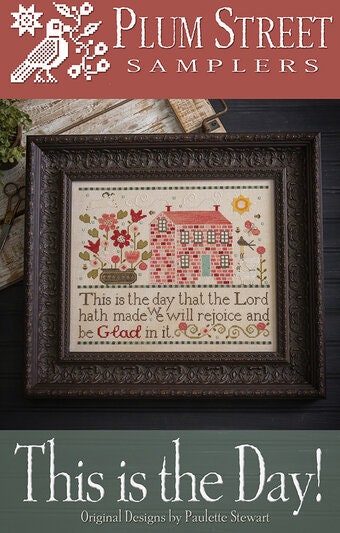 This is the Day! - Plum Street Samplers - Cross Stitch Pattern