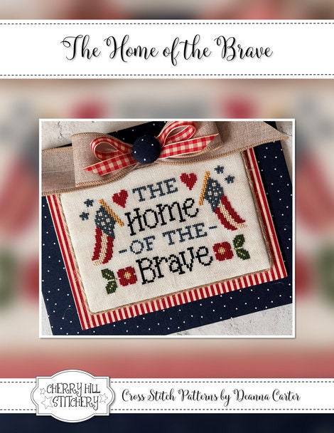 The Home of the Brave - Cherry Hill Stitchery