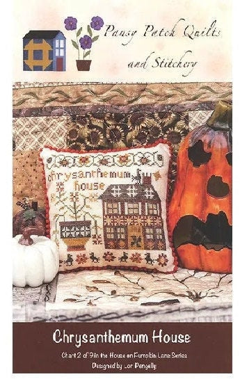Chrysanthemum House  - Chart 2 of 9 in the Houses on Pumpkin Lane Series Pansy Patch Quilts and Stitchery