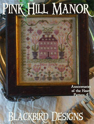 Pink Hill Manor - Anniversaries of the Heart Pattern 4 - Blackbird Designs